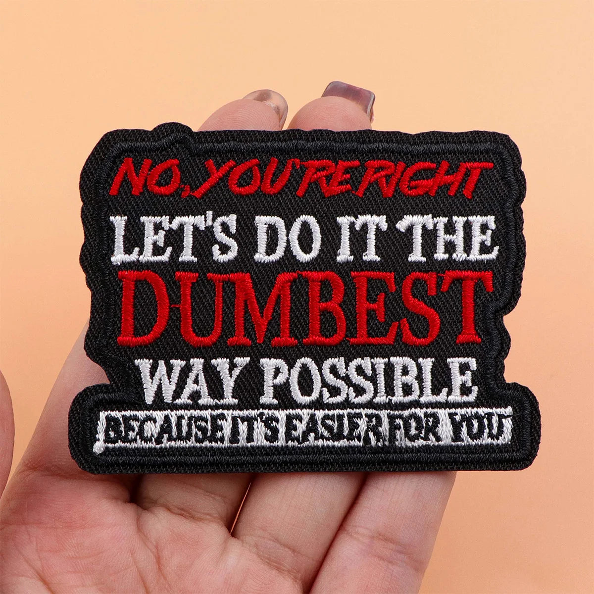 NO,YOU'RE RIGHT Man Embroidery Patch Funny Quotes Iron On Patches For Clothing Thermoadhesive Patches On Clothes DIY Sew Badges