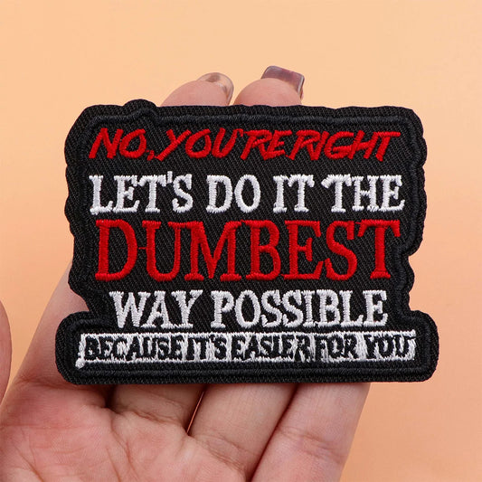 NO,YOU'RE RIGHT Man Embroidery Patch Funny Quotes Iron On Patches For Clothing Thermoadhesive Patches On Clothes DIY Sew Badges