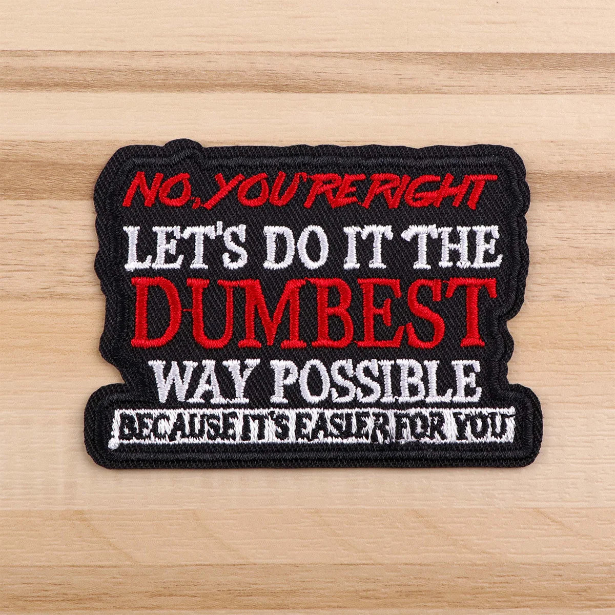 NO,YOU'RE RIGHT Man Embroidery Patch Funny Quotes Iron On Patches For Clothing Thermoadhesive Patches On Clothes DIY Sew Badges
